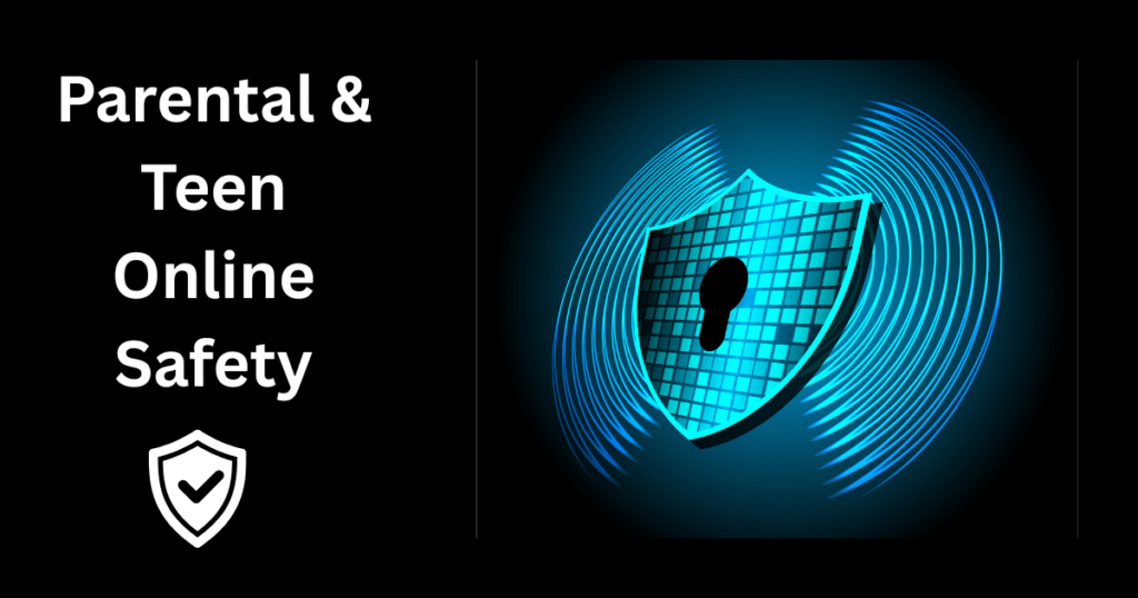 Parental & Teen Online Safety